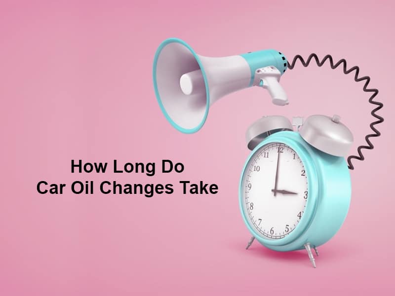 How Long Do Car Oil Changes Take