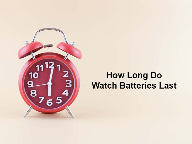 How Long Do Watch Batteries Last