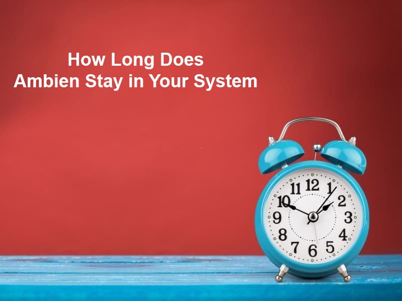 How Long Does Ambien Stay in Your System