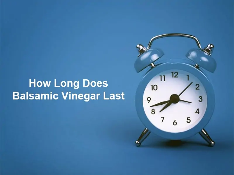 How Long Does Balsamic Vinegar Last