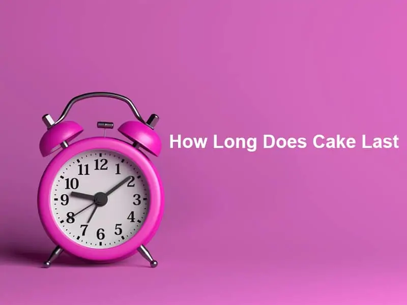 How Long Does Cake Last