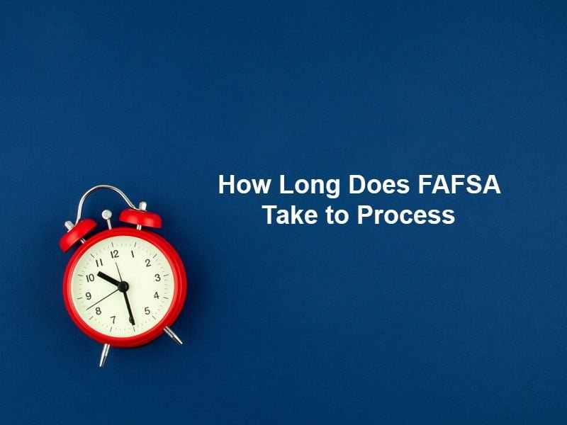 How Long Does FAFSA Take to Process
