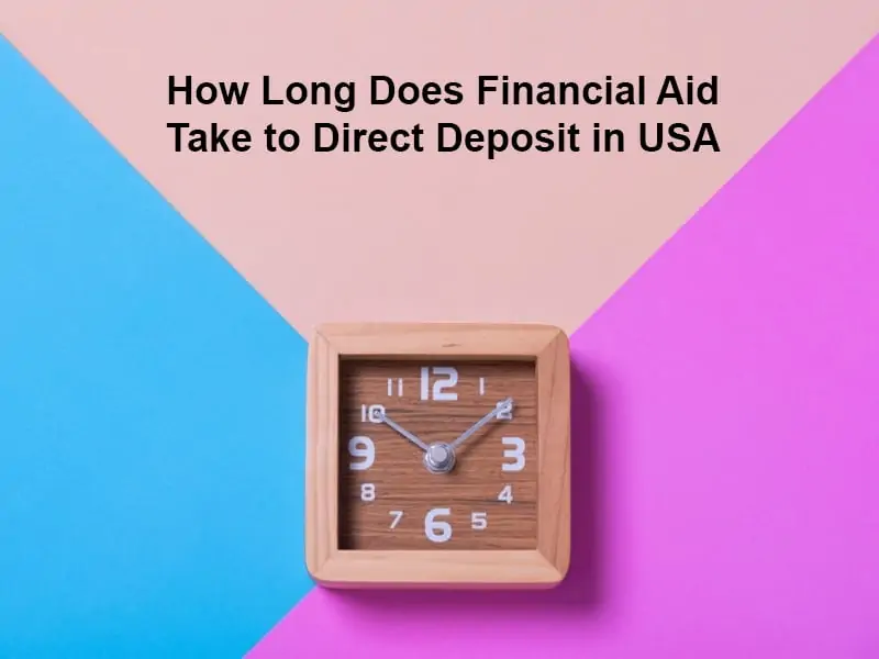 How Long Does Financial Aid Take to Direct Deposit in USA