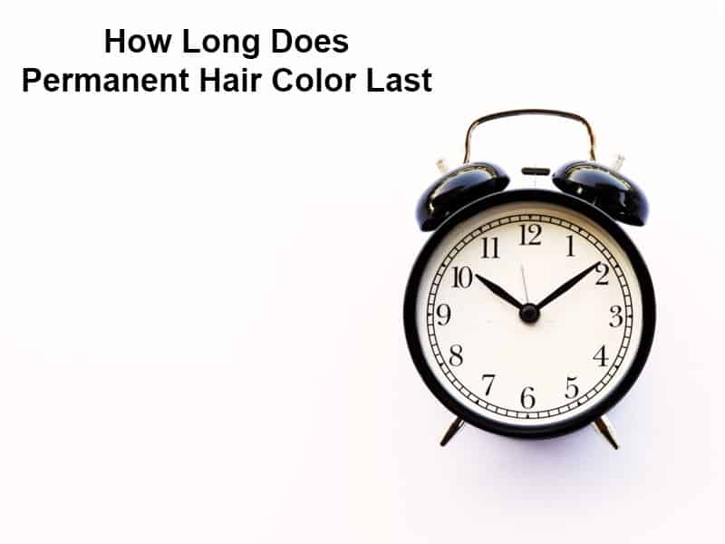 How Long Does Permanent Hair Color Last