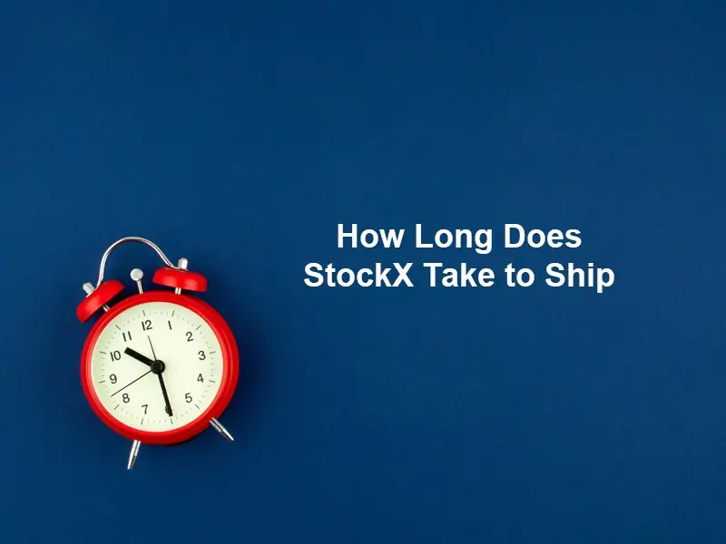 How Long Does StockX Take to Ship
