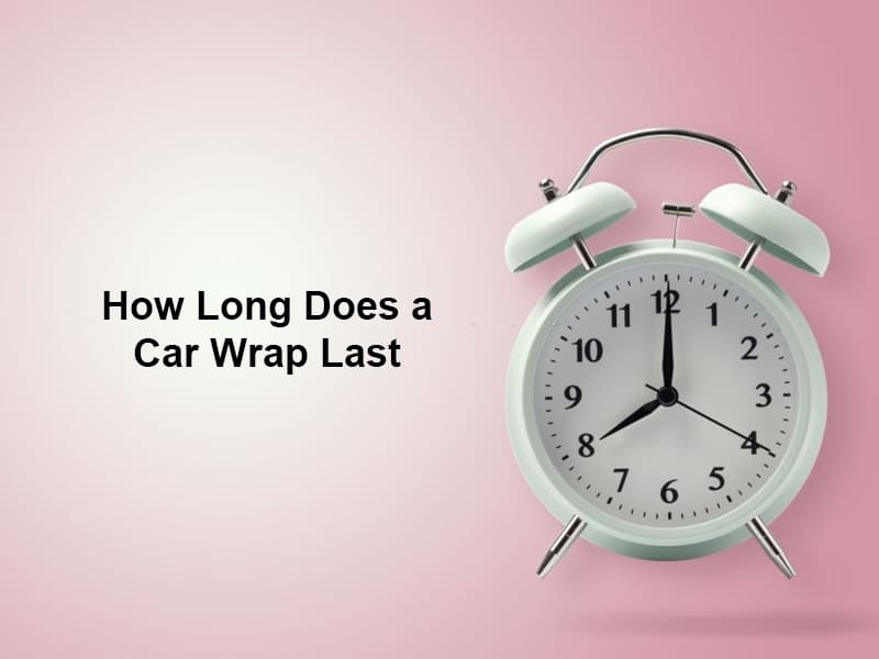 How Long Does a Car Wrap Last