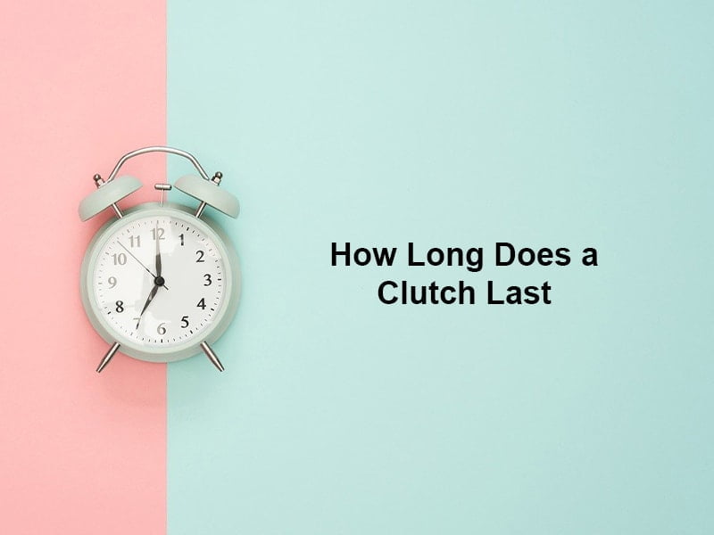How Long Does a Clutch Last