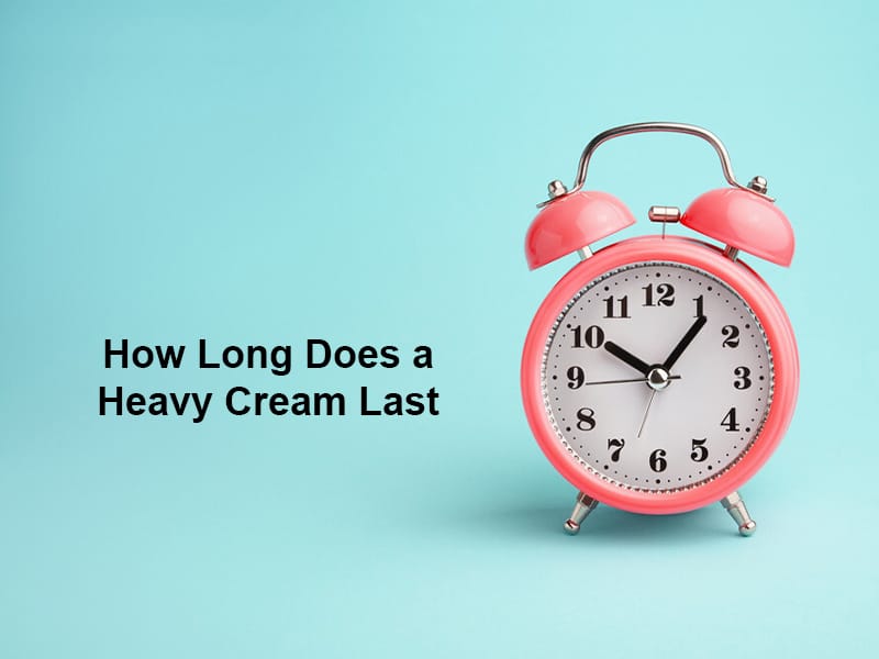 How Long Does a Heavy Cream Last