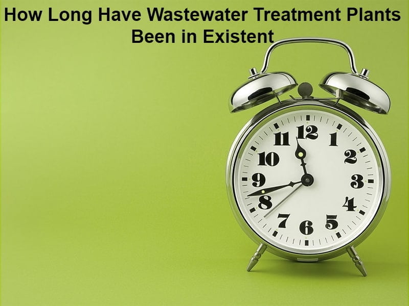 How Long Have Wastewater Treatment Plants Been in