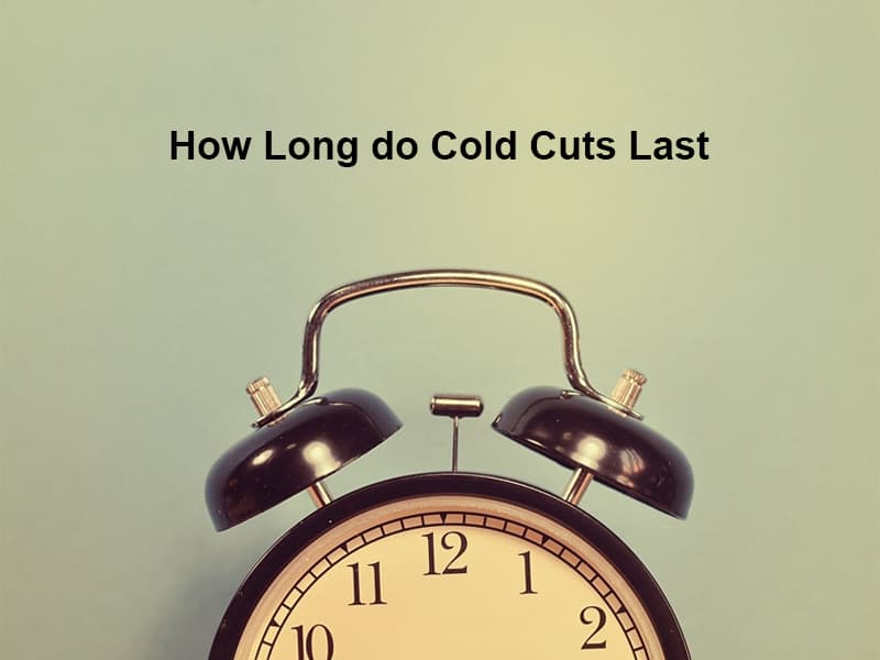 How Long do Cold Cuts Last