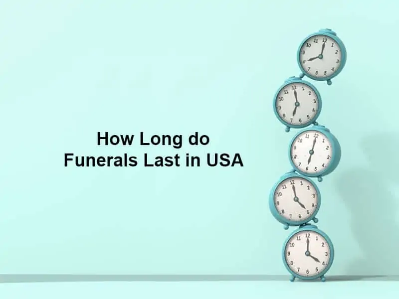 How Long do Funerals Last in USA