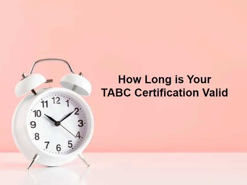 How Long is Your TABC Certification Valid
