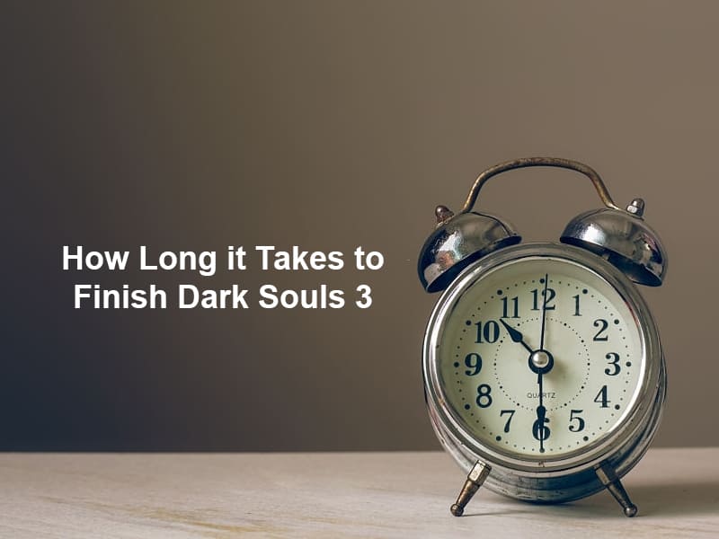 How Long it Takes to Finish Dark Souls 3