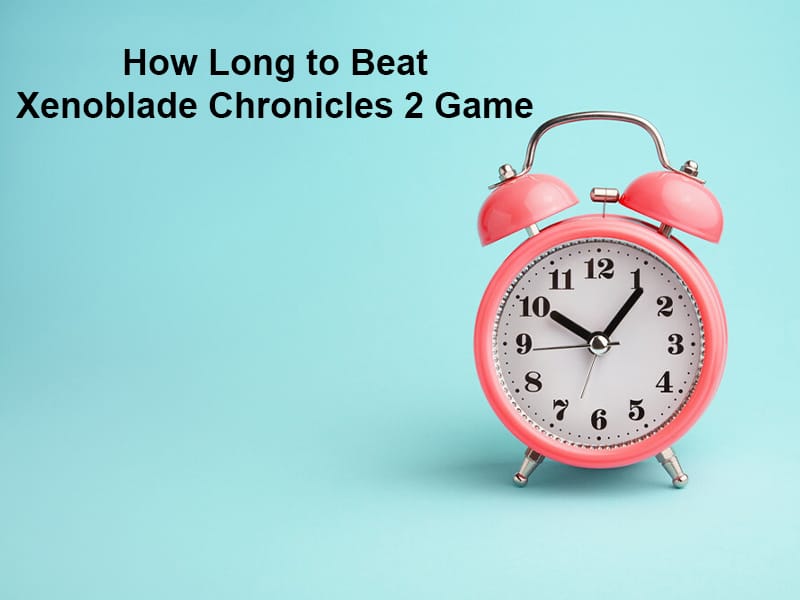 How Long to Beat Xenoblade Chronicles 2 Game