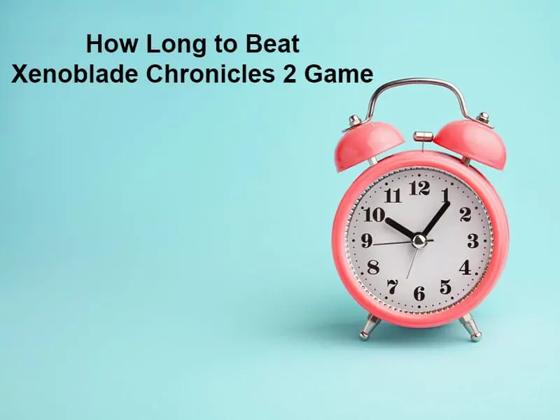 How Long to Beat Xenoblade Chronicles 2 Game