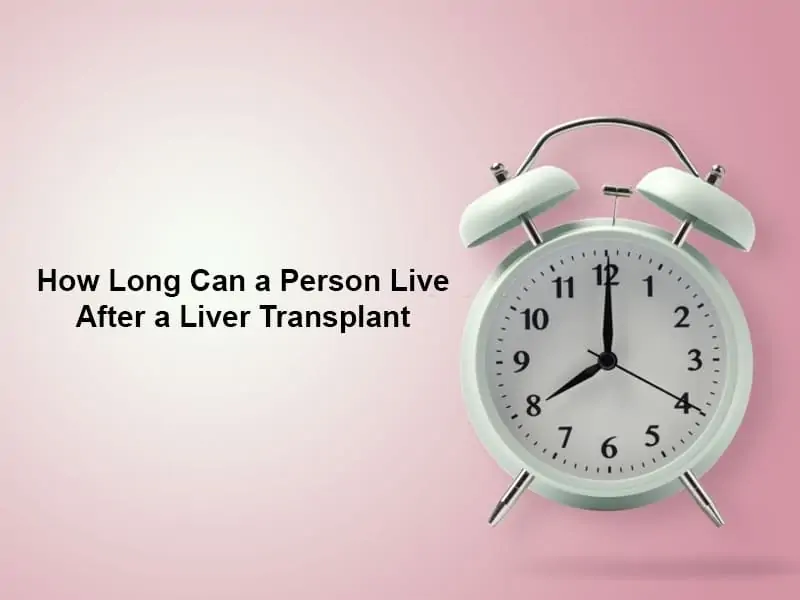 How Long Can a Person Live After a Liver Transplant