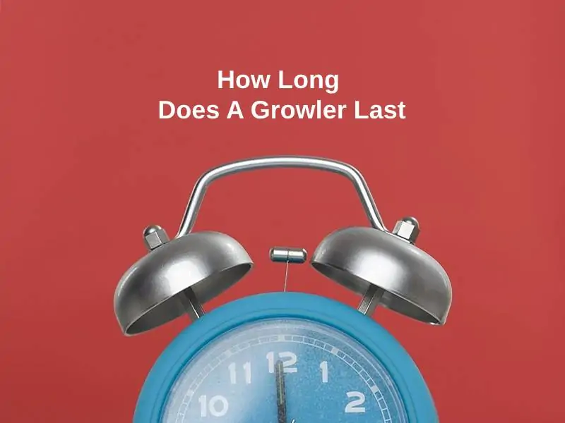 How Long Does A Growler Last