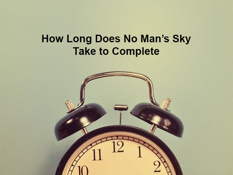 How Long Does No Mans Sky Take to Complete