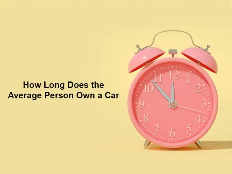 How Long Does the Average Person Own a Car