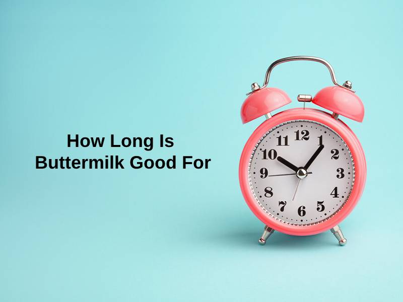 How Long Is Buttermilk Good For