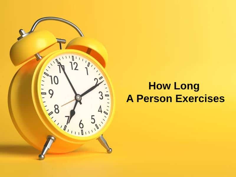 How Long A Person Exercises