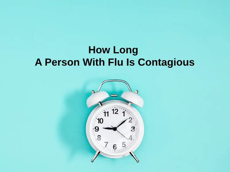 How Long A Person With Flu Is Contagious
