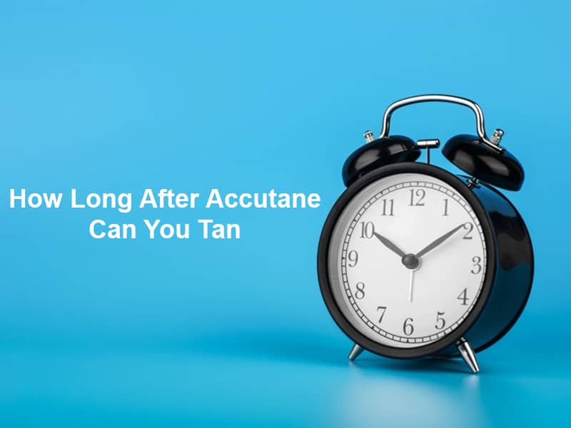 How Long After Accutane Can You Tan
