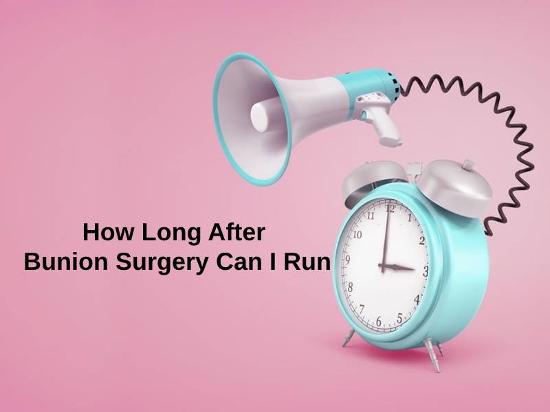 How Long After Bunion Surgery Can I Run