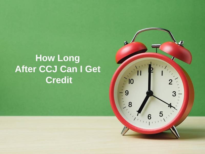 How Long After CCJ Can I Get Credit