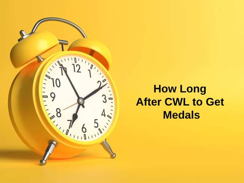 How Long After CWL to Get Medals