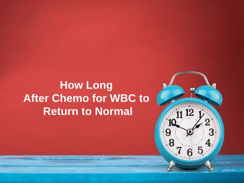 How Long After Chemo for WBC to Return to Normal