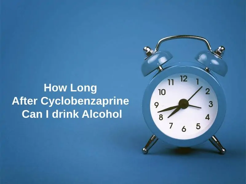 How Long After Cyclobenzaprine Can I drink Alcohol