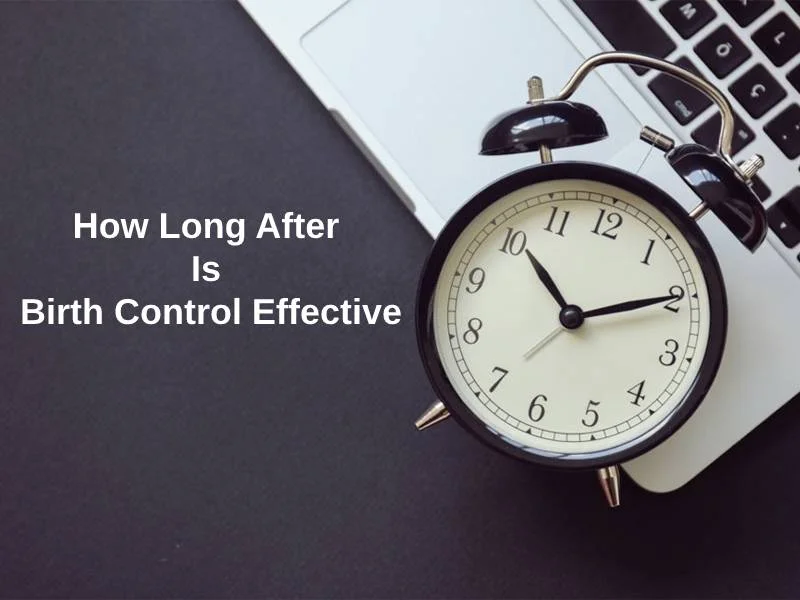 How Long After Is Birth Control Effective