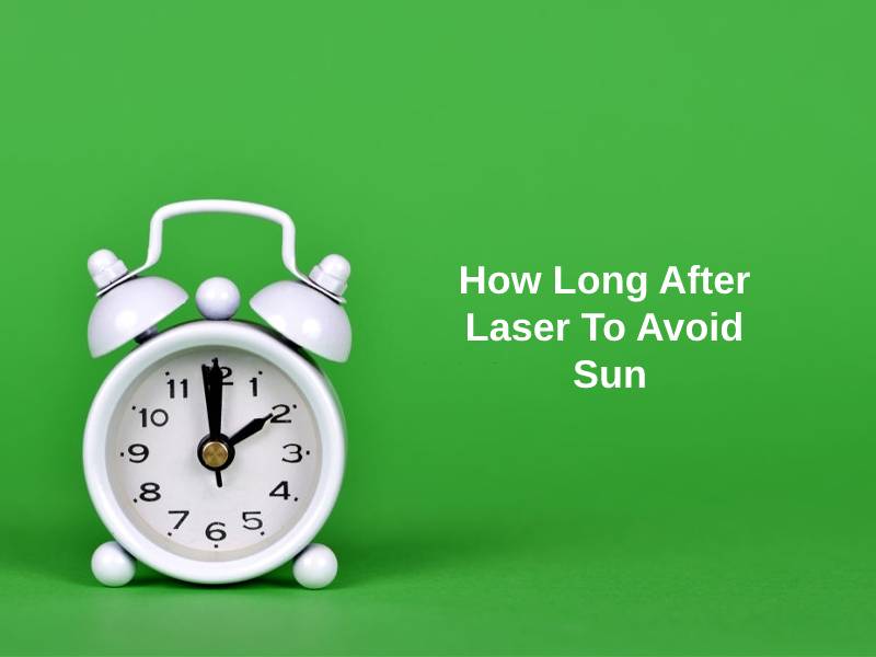 How Long After Laser To Avoid Sun