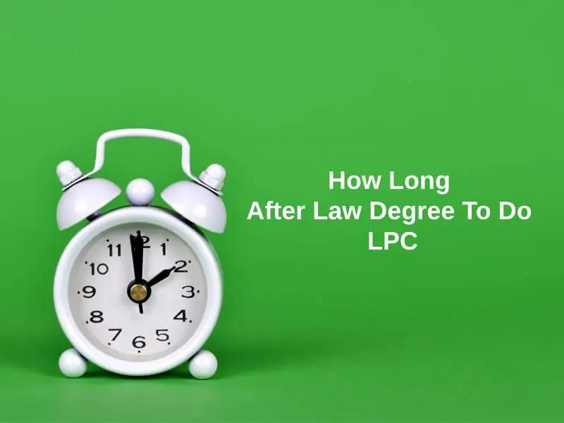 How Long After Law Degree To Do LPC