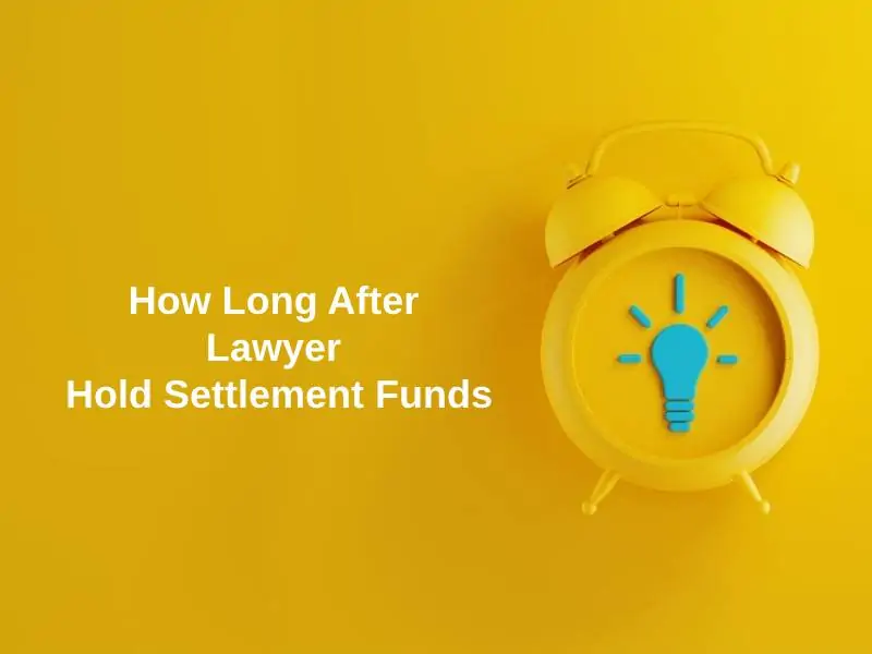 How Long After Lawyer Hold Settlement Funds