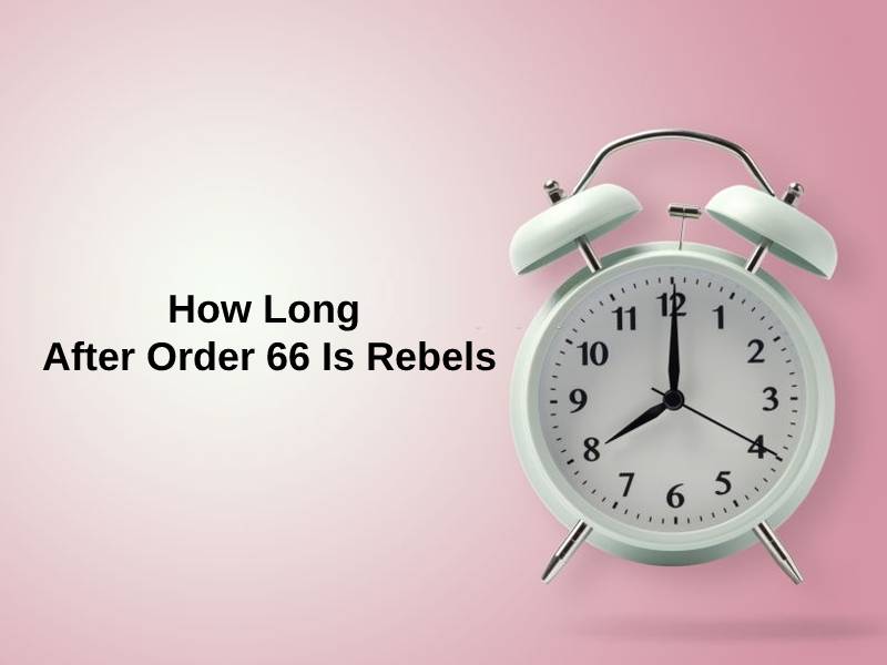 How Long After Order 66 Is Rebels