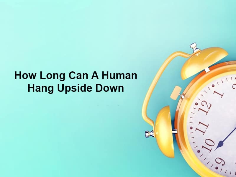 How Long Can A Human Hang Upside Down