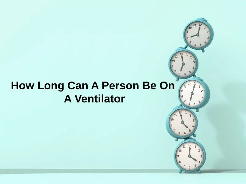 How Long Can A Person Be On A Ventilator