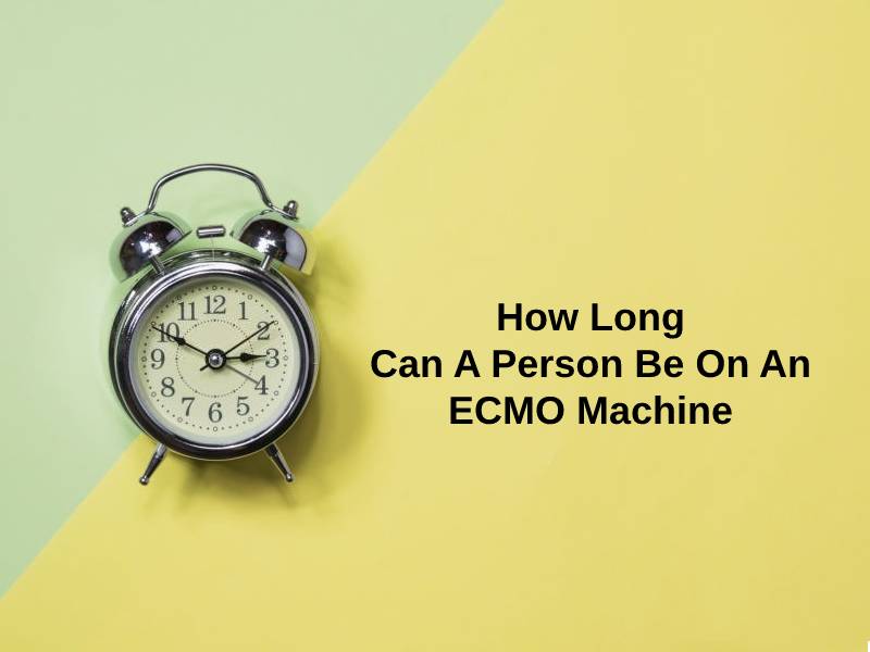 How Long Can A Person Be On An ECMO Machine
