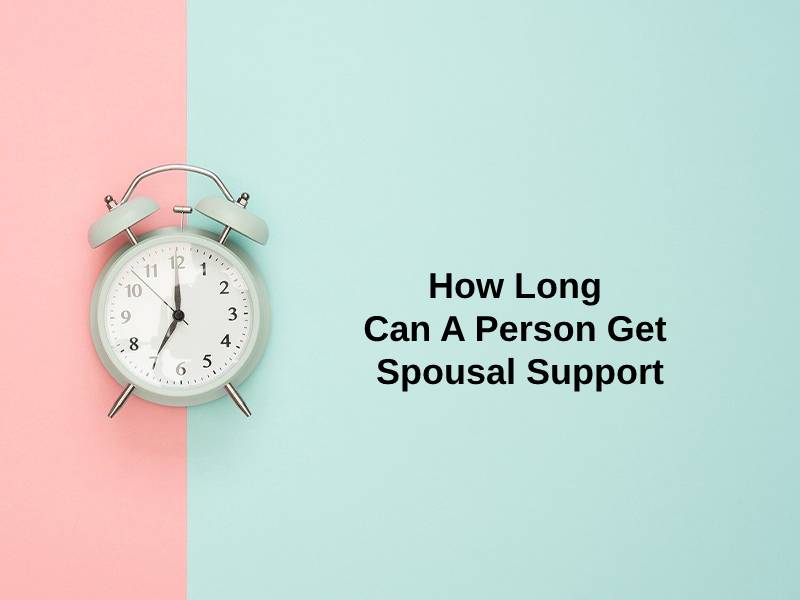 How Long Can A Person Get Spousal Support