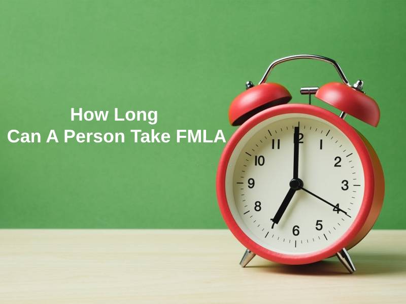How Long Can A Person Take FMLA