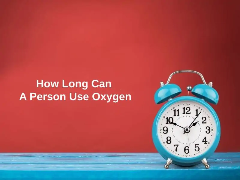 How Long Can A Person Use Oxygen