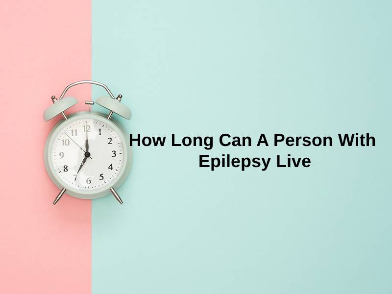 How Long Can A Person With Epilepsy Live
