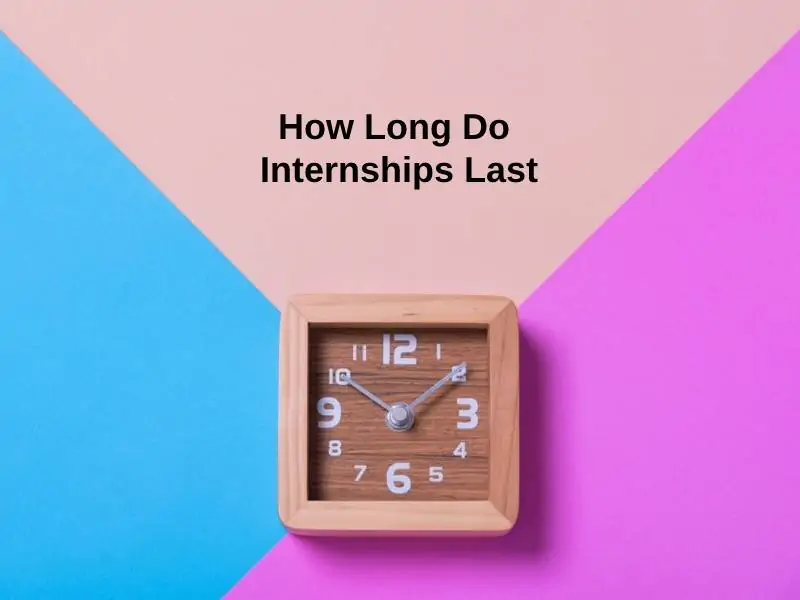 How Long Do Internships Last