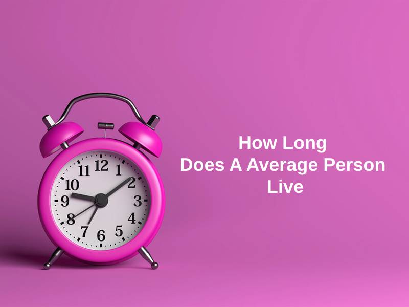 How Long Does A Average Person Live