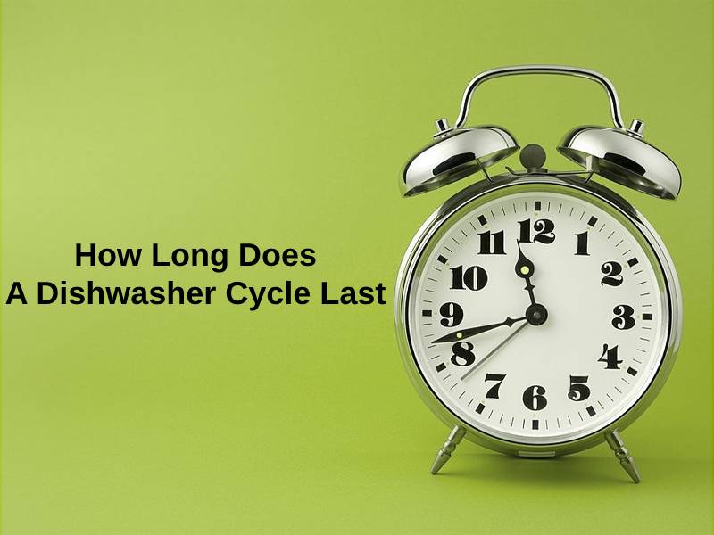 How Long Does A Dishwasher Cycle Last
