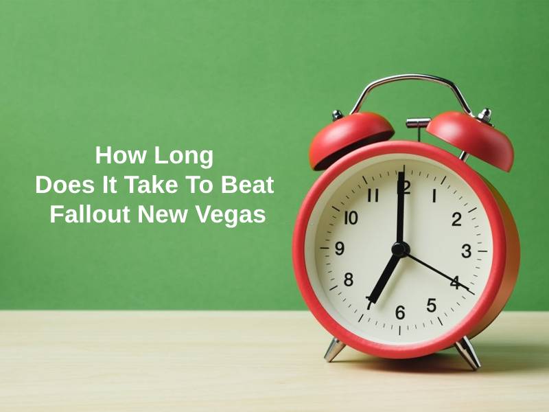 How Long Does It Take To Beat Fallout New Vegas