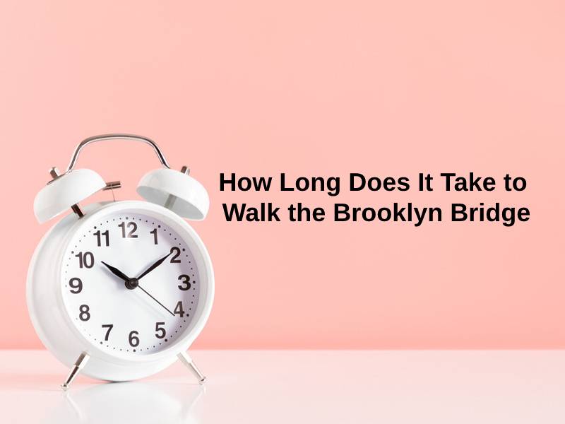 How Long Does It Take to Walk the Brooklyn Bridge