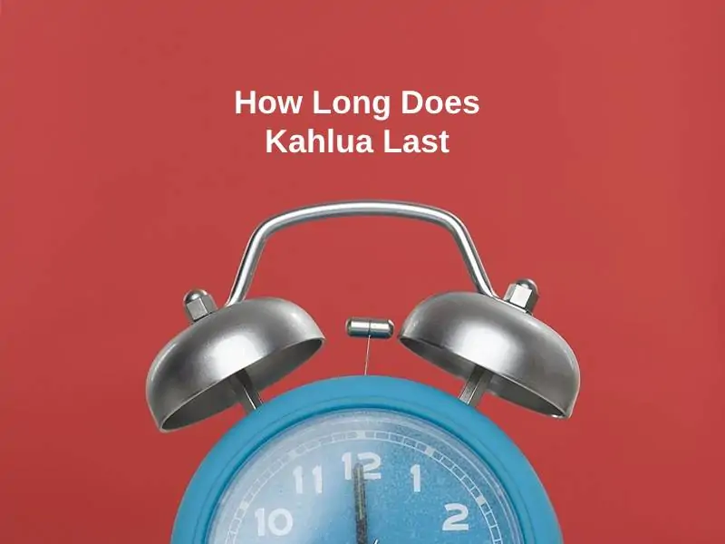How Long Does Kahlua Last